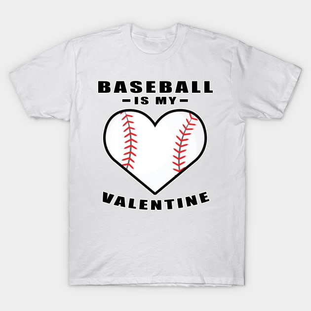 Baseball Is My Valentine - Funny Quote T-Shirt by DesignWood-Sport